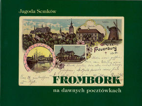 Frombork na dawnych pocztówkach. Frauenburg auf alten Postkarten – 2012